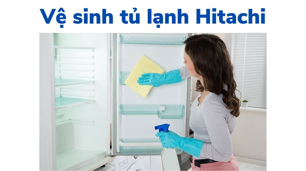 Vệ sinh tủ lạnh Hitachi
