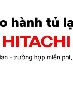 Thời gian và chính sách bảo hành tủ lạnh Hitachi