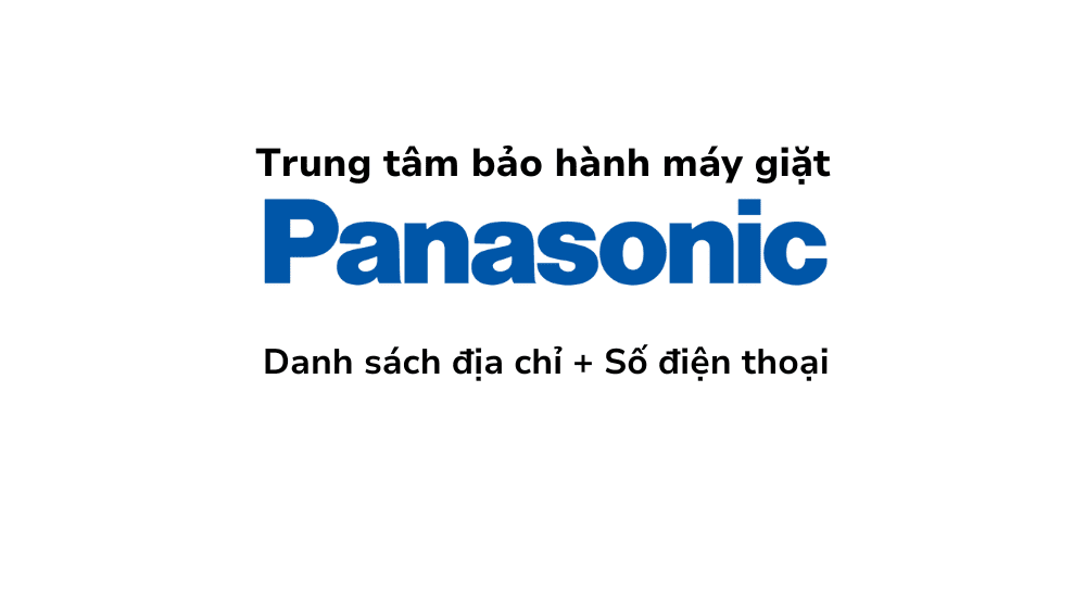 Tổng đài và Danh sách trung tâm bảo hành máy giặt Panasonic