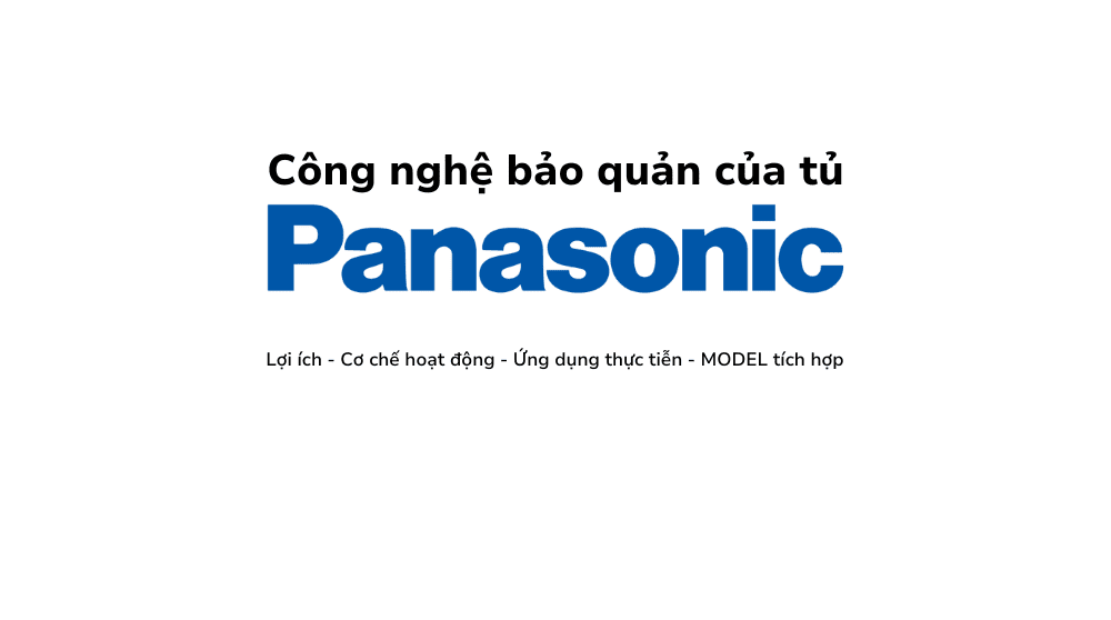 Giới Thiệu Các ông Nghệ Bảo Quản Thực Phẩm Của Tủ Lạnh Hãng Panasonic