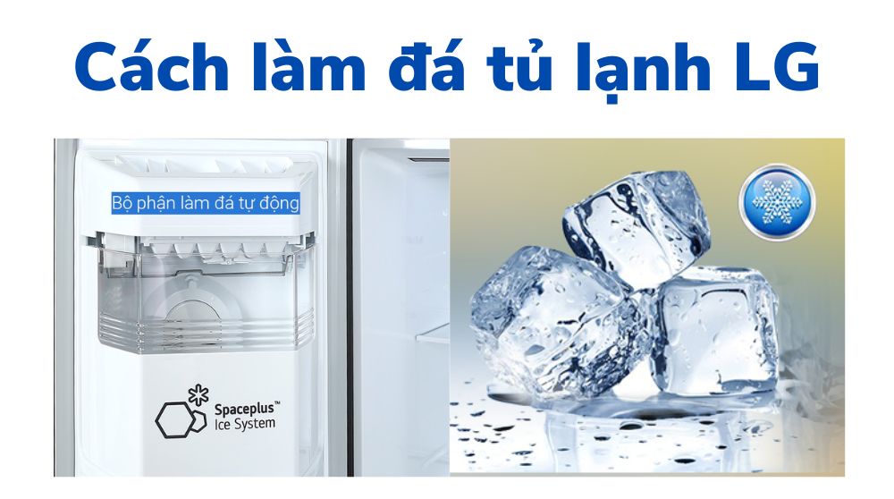 Cách làm đá tủ lạnh LG 2 – 4 cánh | Tự động làm đá nhanh