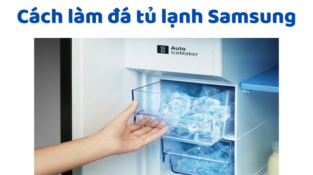 Cách Làm đá Tủ Lạnh Samsung