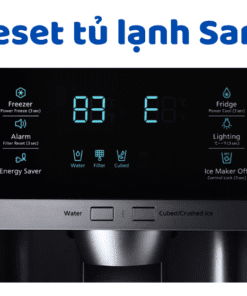 Cách Reset Tủ Lạnh Samsung