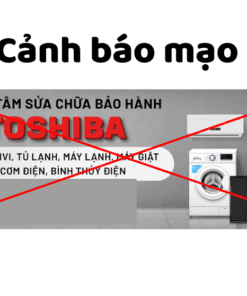 Cảnh Báo Mạo Danh Bảo Hành Toshiba