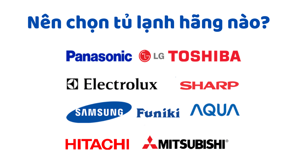 Nên chọn tủ lạnh hãng nào