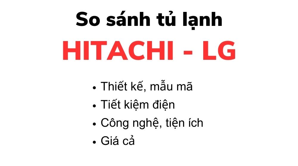 So sánh tủ lạnh Hitachi và LG