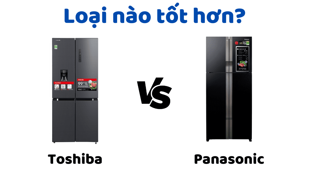 So Sánh Tủ Lạnh Toshiba Và Panasonic