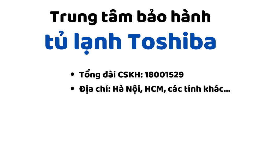 Trung Tâm Bảo Hành Tủ Lạnh Toshiba