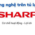 Các công nghệ trên tủ lạnh Sharp: Extra Eco, Extra Cool…