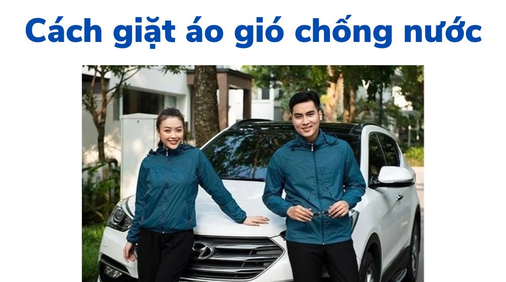 Cách giặt áo gió chống nước