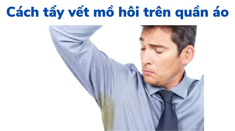 Cách tẩy vết mồ hôi trên quần áo
