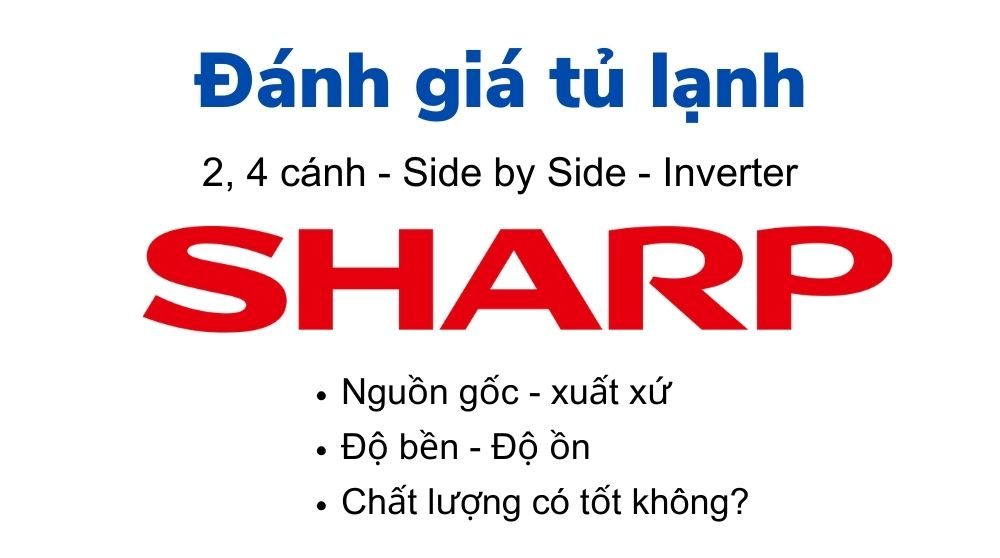 Đánh giá tủ lạnh Sharp có tốt không