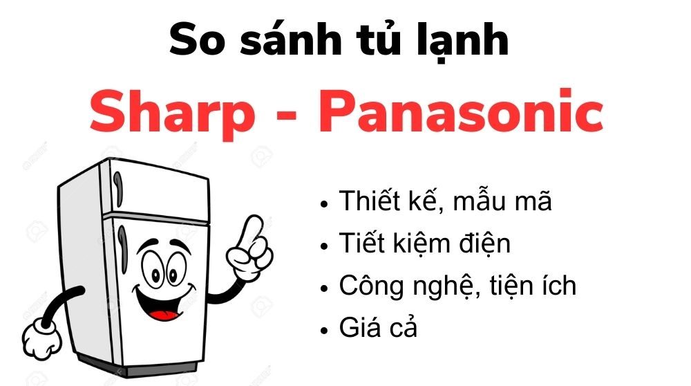 So sánh tủ lạnh Sharp và Panasonic