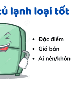 Top tủ lạnh loại tốt nhất