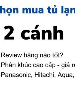 nên mua tủ lạnh 2 cánh của hãng nào