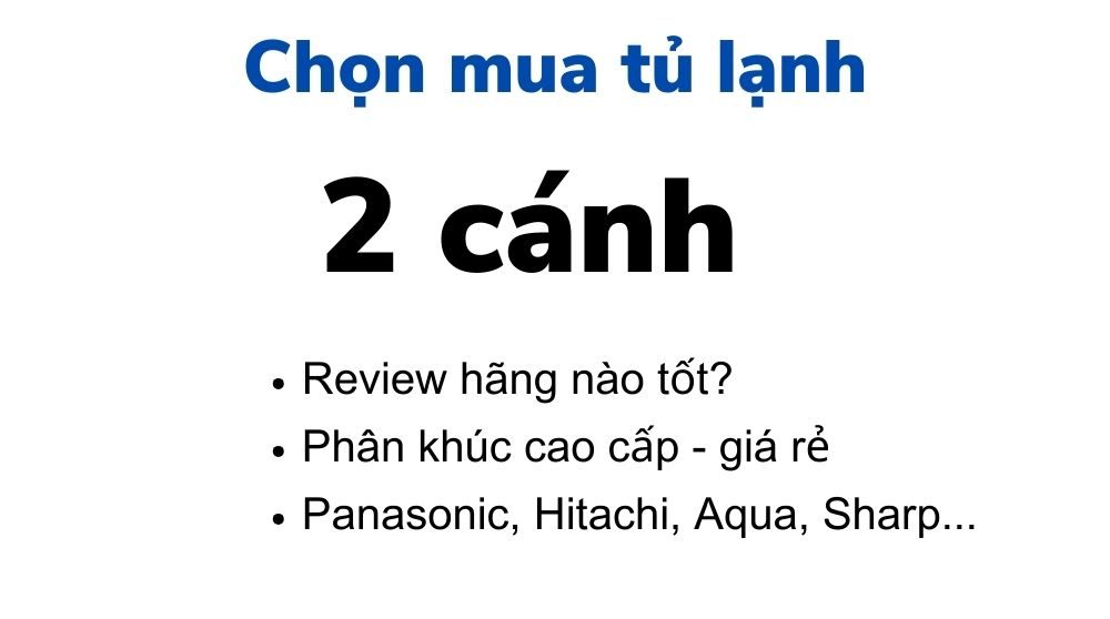 nên mua tủ lạnh 2 cánh của hãng nào