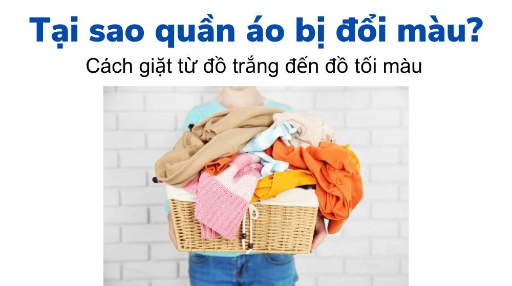 Nguyên nhân quần áo bị đổi màu và cách giặt