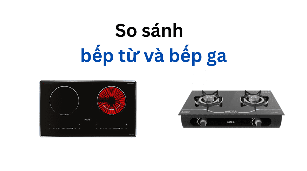 so sánh bếp từ và bếp ga