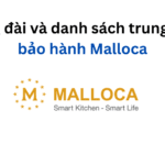 Tổng đài và danh sách trung tâm bảo hành Malloca