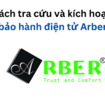 Cách tra cứu và kích hoạt bảo hành điện tử Arber