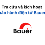 Cách tra cứu và kích hoạt bảo hành điện tử Bauer