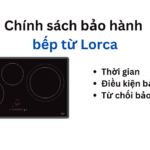 Thời gian và chính sách bảo hành bếp từ Lorca | Mới 2024