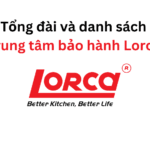 Tổng đài và danh sách trung tâm bảo hành Lorca