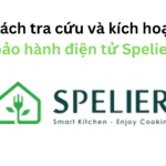 Cách tra cứu và kích hoạt bảo hành điện tử Spelier